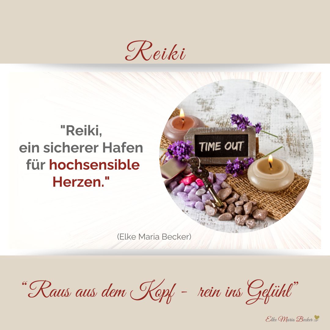 Reiki für Hochsensible – Entspannung und innere Balance-Grafik zum Thema Reiki und Hochsensibilität. Links ein Zitat in schwarzer und weinroter Schrift: „Reiki, ein sicherer Hafen für hochsensible Herzen (Elke Maria Becker). Rechts daneben ein runder Fotoausschnitt mit . Darüber steht in eleganter Schrift „Reiki“. Unten der Schriftzug: „Raus aus dem Kopf – rein ins Gefühl“. Farbgestaltung in warmen Natur- und Beigetönen etwas rosa, ruhige und harmonische Atmosphäre. Text Time out auf Schieferplatte und daneben zwei Kerzen und steine, das Hochsensibilität und Reiki liebevoll verbindet – perfekt, um im hektischen Alltag eine Oase der Ruhe zu schaffen. Grafikerstellung: mit Canva- Bild Canva-Reiki-Praxis Elke Maria Becker.
